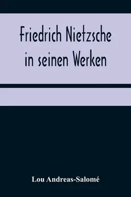 Friedrich Nietzsche dans ses œuvres - Friedrich Nietzsche in seinen Werken