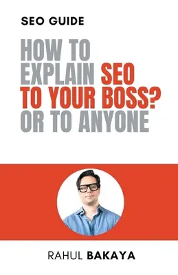 Comment expliquer le référencement à votre patron ? Ou à n'importe qui - How to explain SEO to your boss? Or to anyone