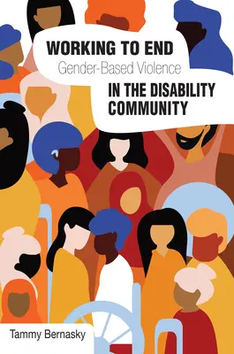 Travailler pour mettre fin à la violence fondée sur le genre dans la communauté des personnes handicapées : Perspectives internationales - Working to End Gender-Based Violence in the Disability Community: International Perspectives