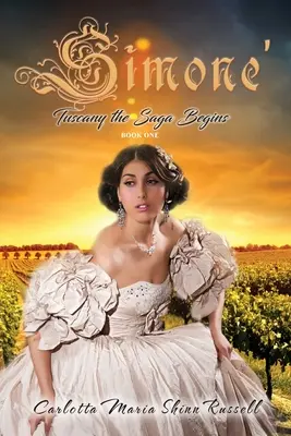 Simone' : La Toscane, le début de la saga, livre premier (deuxième édition) - Simone': Tuscany the Saga Begins, Book One (Second Edition)