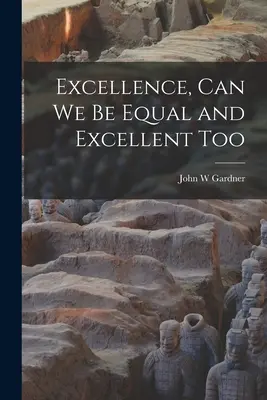 Excellence, pouvons-nous être égaux et excellents aussi ? - Excellence, Can We Be Equal and Excellent Too