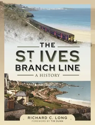 L'embranchement de St Ives : Une histoire - The St Ives Branch Line: A History