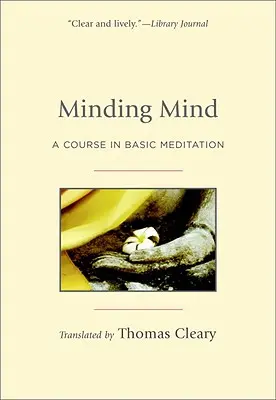L'esprit en éveil : Un cours de méditation de base - Minding Mind: A Course in Basic Meditation