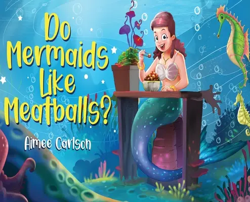 Les sirènes aiment-elles les boulettes de viande ? - Do Mermaids Like Meatballs?