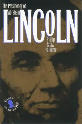 La présidence d'Abraham Lincoln - The Presidency of Abraham Lincoln