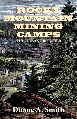 Camps miniers des Rocheuses - Rocky Mountain Mining Camps