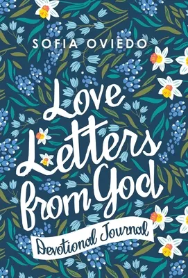 Lettres d'amour de Dieu : Journal de dévotion - Love Letters from God: Devotional Journal