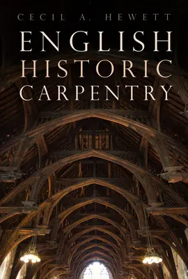 La charpenterie historique anglaise - English Historic Carpentry