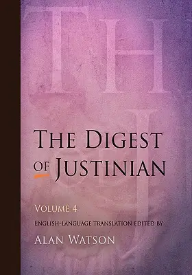 Le Digeste de Justinien, Volume 4 - The Digest of Justinian, Volume 4