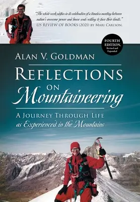 Réflexions sur l'alpinisme : Un voyage à travers la vie telle qu'elle est vécue en montagne (QUATRIÈME ÉDITION, révisée et augmentée) - Reflections on Mountaineering: A Journey Through Life as Experienced in the Mountains (FOURTH EDITION, Revised and Expanded)