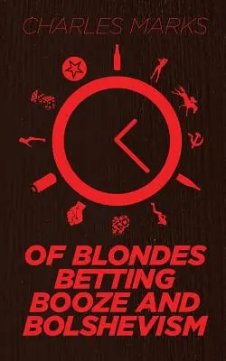 Des blondes, des paris, de l'alcool et du bolchevisme - Of Blondes, Betting, Booze and Bolshevism