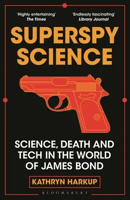 Superspy Science : Science, mort et technologie dans le monde de James Bond - Superspy Science: Science, Death and Tech in the World of James Bond