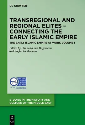 Élites transrégionales et régionales - Les liens entre les débuts de l'empire islamique - Transregional and Regional Elites - Connecting the Early Islamic Empire