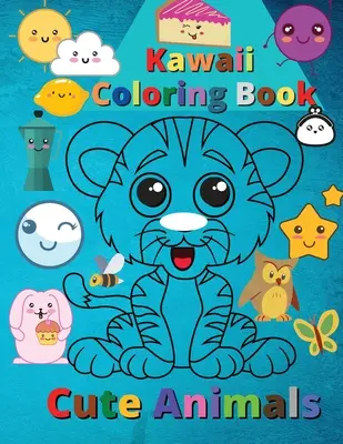 Kawaii Coloring Book Cute Animals : Animaux kawaii super mignons et drôles - Kawaii Coloring Book Cute Animals: Super Cute and Funny Kawaii Animals