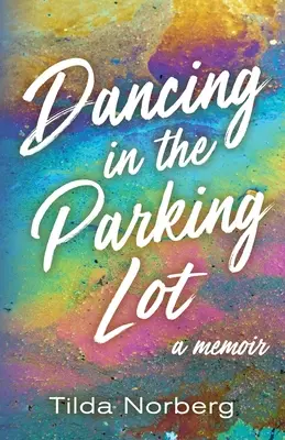 Danser sur le parking : Un mémoire - Dancing in the Parking Lot: A Memoir