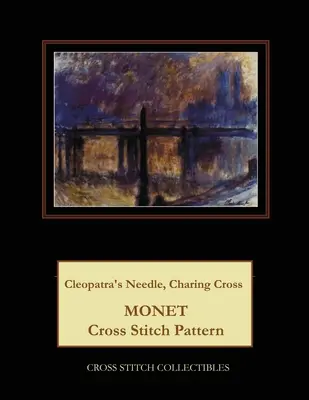 L'aiguille de Cléopâtre, Charing Cross : Modèle de point de croix Monet - Cleopatra's Needle, Charing Cross: Monet Cross Stitch Pattern