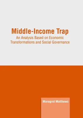 Le piège des revenus moyens : Une analyse basée sur les transformations économiques et la gouvernance sociale - Middle-Income Trap: An Analysis Based on Economic Transformations and Social Governance