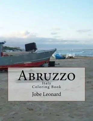 Abruzzo, Itally Coloring Book : Coloriez votre chemin à travers les Abruzzes historiques, Italie - Abruzzo, Itally Coloring Book: Color Your Way Through Historic Abruzzo, Italy