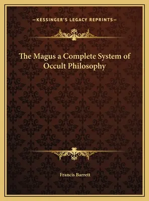 Le Mage : un système complet de philosophie occulte - The Magus a Complete System of Occult Philosophy