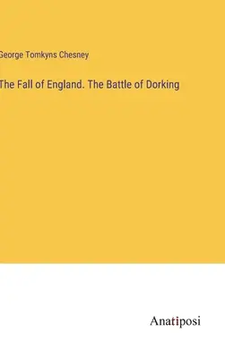 La chute de l'Angleterre. La bataille de Dorking - The Fall of England. The Battle of Dorking