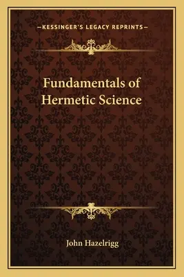 Les fondements de la science hermétique - Fundamentals of Hermetic Science