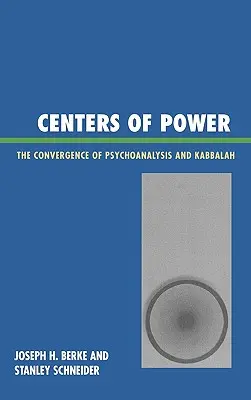 Les centres de pouvoir : la convergence de la psychanalyse et de la kabbale - Centers of Power: The Convergence of Psychoanalysis and Kabbalah