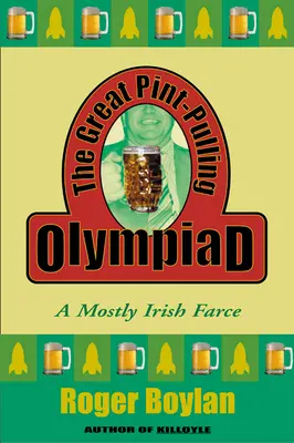 La grande olympiade de l'arrachage d'épingles : Une farce essentiellement irlandaise - The Great Pint-Pulling Olympiad: A Mostly Irish Farce