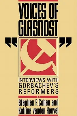 Les voix de la Glasnost : Entretiens avec les réformateurs de Gorbatchev - Voices of Glasnost: Interviews with Gorbachev's Reformers