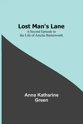 Lost Man's Lane : Un deuxième épisode de la vie d'Amelia Butterworth - Lost Man's Lane: A Second Episode in the Life of Amelia Butterworth