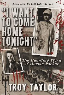 Je veux rentrer à la maison ce soir : L'histoire obsédante de Marion Parker - I Want to Come Home Tonight: The Haunting Story of Marion Parker