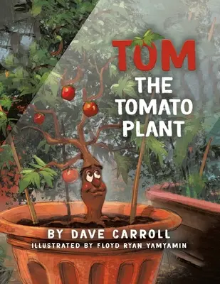 Tom, le plant de tomates - Tom The Tomato Plant