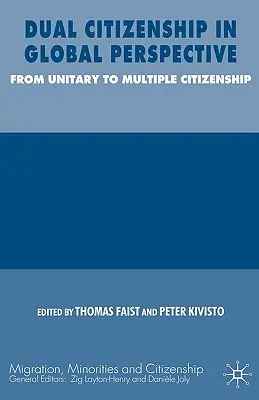 La double citoyenneté dans une perspective mondiale : De la citoyenneté unitaire à la citoyenneté multiple - Dual Citizenship in Global Perspective: From Unitary to Multiple Citizenship