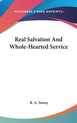 Le vrai salut et le service de tout le cœur - Real Salvation And Whole-Hearted Service