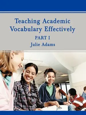 Enseigner efficacement le vocabulaire académique : Partie 1 - Teaching Academic Vocabulary Effectively: Part 1