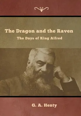 Le dragon et le corbeau : Les jours du roi Alfred - The Dragon and the Raven: The Days of King Alfred