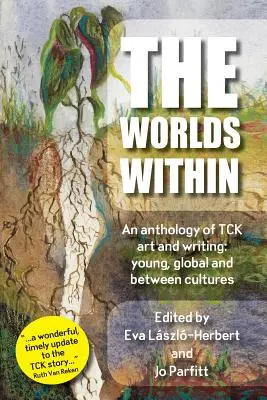 The Worlds Within, une anthologie de l'art et de l'écriture des TCK : jeunes, globaux et entre les cultures - The Worlds Within, an anthology of TCK art and writing: young, global and between cultures