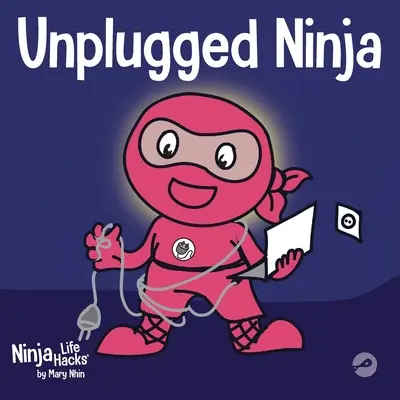 Unplugged Ninja : Un livre pour enfants sur la technologie, le temps d'écran et la recherche de l'équilibre - Unplugged Ninja: A Children's Book About Technology, Screen Time, and Finding Balance