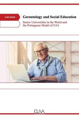 Gérontologie et éducation sociale : Les universités supérieures dans le monde et le modèle portugais d'U3A - Gerontology and Social Education: Senior Universities in the World and the Portuguese Model of U3A