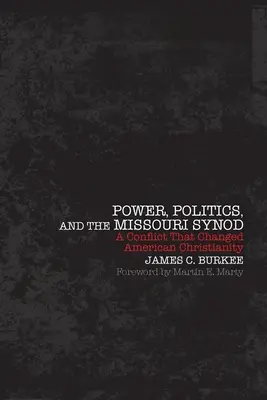 Le pouvoir, la politique et le synode du Missouri : Un conflit qui a changé le christianisme américain - Power, Politics, and the Missouri Synod: A Conflict That Changed American Christianity
