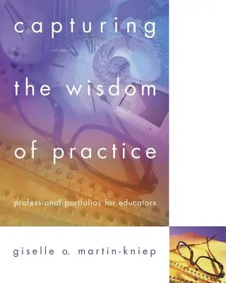 Capturer la sagesse de la pratique : Portfolios professionnels pour les éducateurs - Capturing the Wisdom of Practice: Professional Portfolios for Educators
