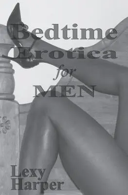 L'érotisme au lit pour les hommes - Bedtime Erotica for Men