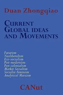 Idées et mouvements mondiaux actuels remettant en cause le capitalisme. Futurisme, néo-libéralisme, post-modernisme, post-colonialisme, marxisme analytique, éco-social, etc. - Current Global Ideas and Movements Challenging Capitalism. Futurism, Neo-Liberalism, Post-modernism, Post- Colonialism, Analytical Marxism, Eco-social