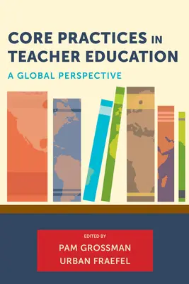 Pratiques fondamentales dans la formation des enseignants : Une perspective globale - Core Practices in Teacher Education: A Global Perspective