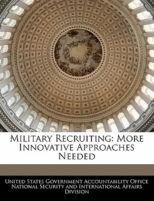 Recrutement militaire : Des approches plus innovantes sont nécessaires - Military Recruiting: More Innovative Approaches Needed