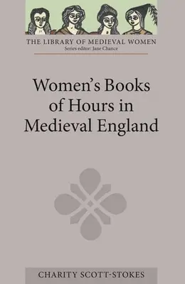 Les livres d'heures des femmes dans l'Angleterre médiévale - Women's Books of Hours in Medieval England