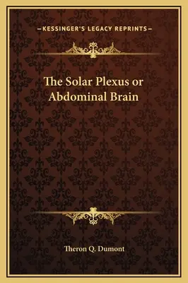 Le plexus solaire ou cerveau abdominal - The Solar Plexus or Abdominal Brain