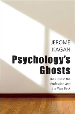 Les fantômes de la psychologie : La crise de la profession et la voie du retour - Psychology's Ghosts: The Crisis in the Profession and the Way Back