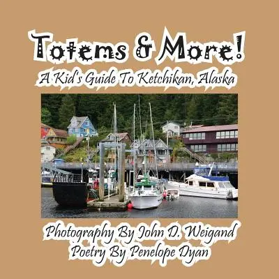 Totems et plus encore ! Un guide pour enfants sur Ketchikan, Alaska - Totems & More! a Kid's Guide to Ketchikan, Alaska