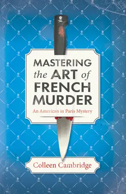 Maîtriser l'art du meurtre à la française : Un charmant mystère historique parisien - Mastering the Art of French Murder: A Charming New Parisian Historical Mystery