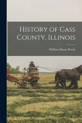 Histoire du comté de Cass, Illinois - History of Cass County, Illinois